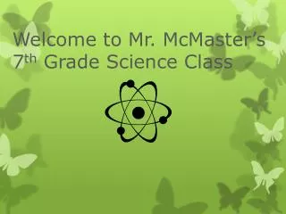 welcome to mr mcmaster s 7 th grade science class