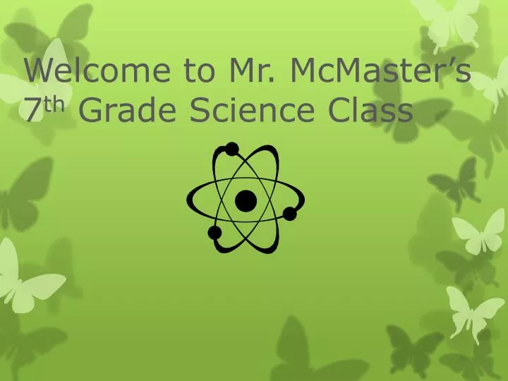 welcome to mr mcmaster s 7 th grade science class