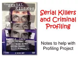 Serial Killers and Criminal Profiling Notes to help with Profiling Project