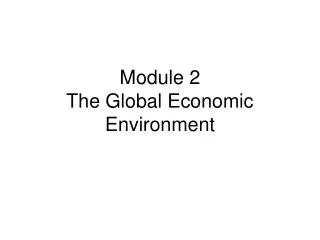 Module 2 The Global Economic Environment