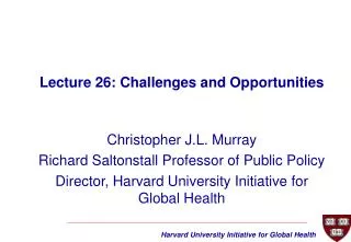 Christopher J.L. Murray Richard Saltonstall Professor of Public Policy