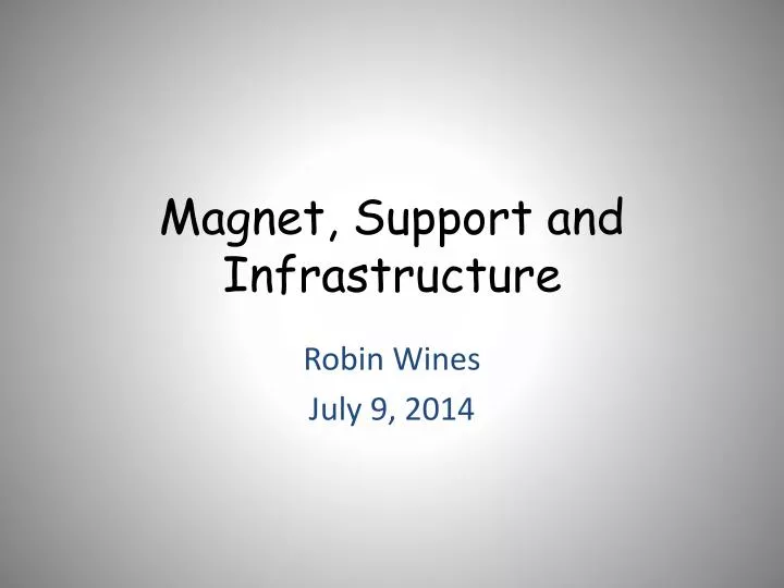 magnet support and infrastructure