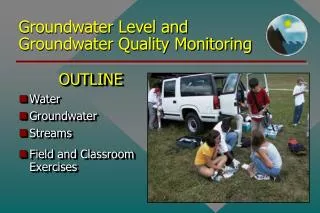 Groundwater Level and Groundwater Quality Monitoring