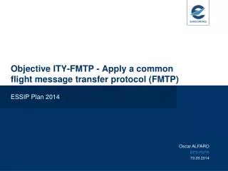 Objective ITY-FMTP - Apply a common flight message transfer protocol (FMTP)