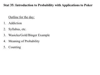 Stat 35: Introduction to Probability with Applications to Poker Outline for the day: Addiction