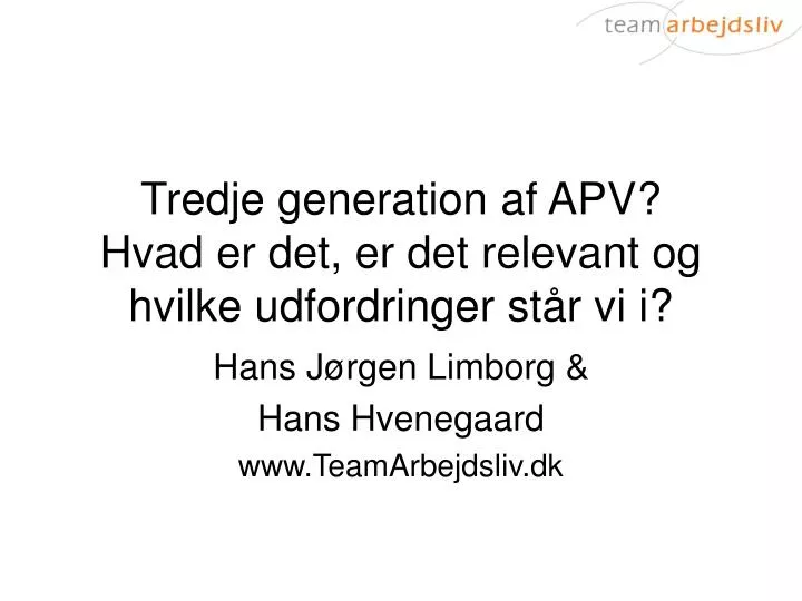 tredje generation af apv hvad er det er det relevant og hvilke udfordringer st r vi i