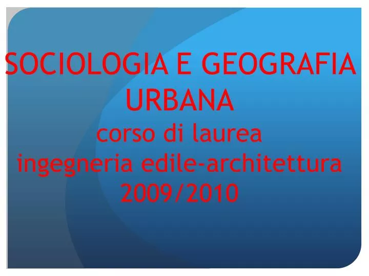 sociologia e geografia urbana corso di laurea ingegneria edile architettura 2009 2010