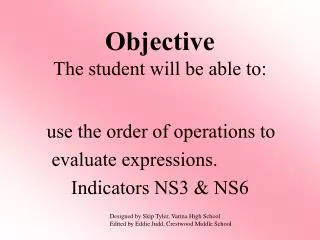 Objective The student will be able to: