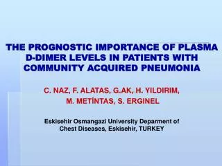 THE PROGNOSTIC IMPORTANCE O F PLASMA D-DIMER LEVELS IN PATIENTS WITH COMMUNITY ACQUIRED PNEUMONIA