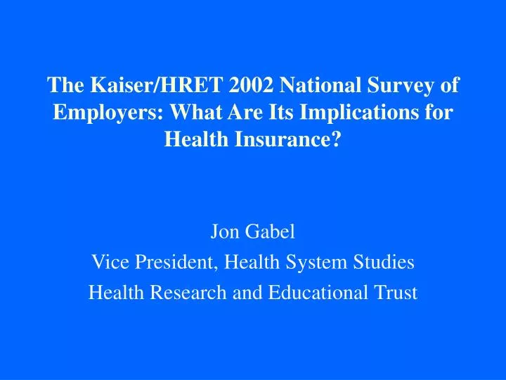 the kaiser hret 2002 national survey of employers what are its implications for health insurance