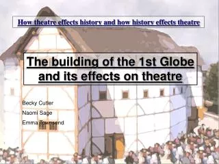 How theatre effects history and how history effects theatre