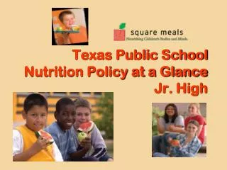 Texas Public School Nutrition Policy at a Glance Jr. High