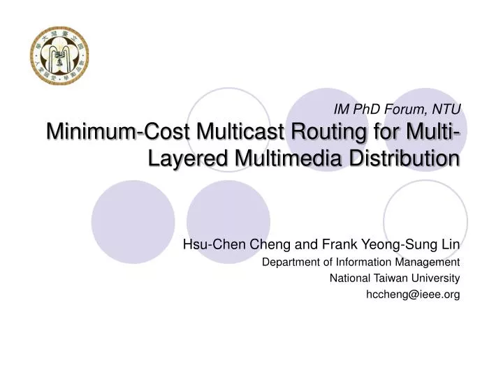 im phd forum ntu minimum cost multicast routing for multi layered multimedia distribution