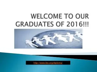 WELCOME TO OUR GRADUATES OF 2016!!!