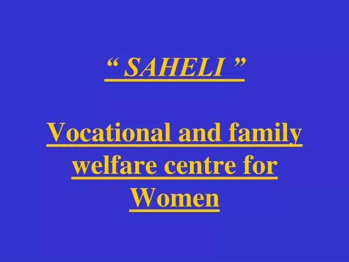 saheli vocational and family welfare centre for women