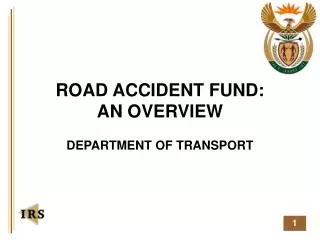 ROAD ACCIDENT FUND: AN OVERVIEW