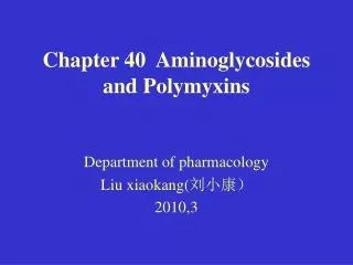 Chapter 40 Aminoglycosides and Polymyxins