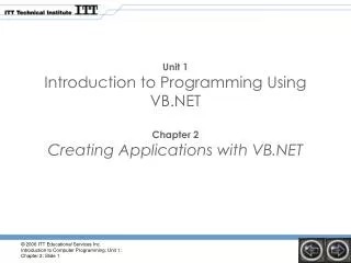 Unit 1 Introduction to Programming Using VB.NET Chapter 2 Creating Applications with VB.NET