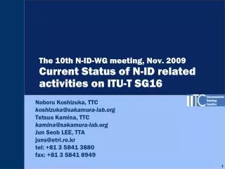 The 10th N-ID-WG meeting, Nov. 2009 Current Status of N-ID related activities on ITU-T SG16