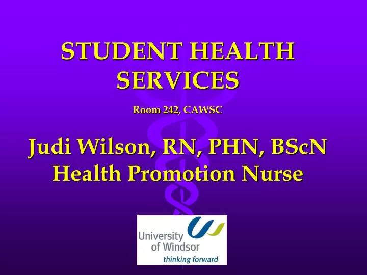 student health services room 242 cawsc judi wilson rn phn bscn health promotion nurse