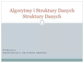 algorytmy i struktury danych struktury danych