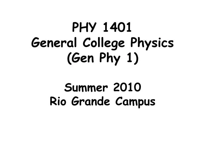 phy 1401 general college physics gen phy 1 summer 2010 rio grande campus