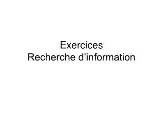 exercices recherche d information