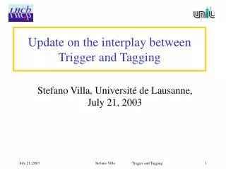 Update on the interplay between Trigger and Tagging