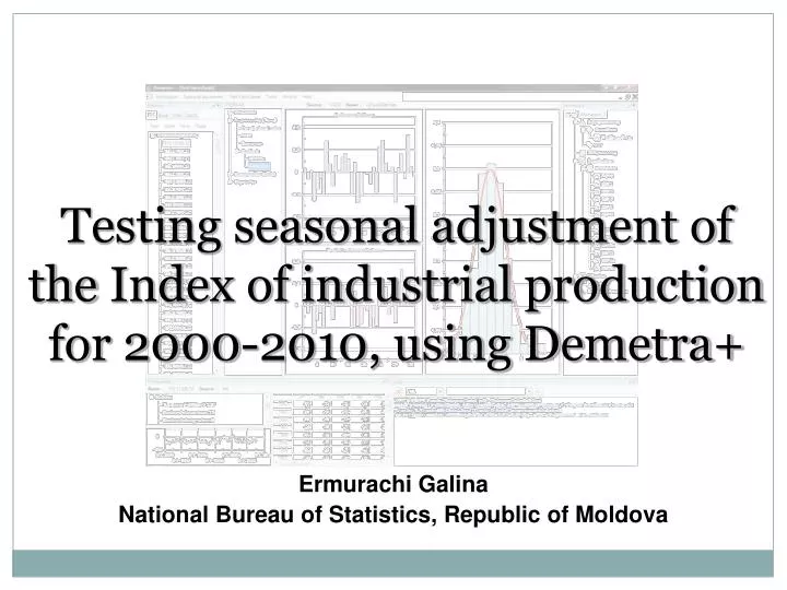 testing seasonal adjustment of the index of industrial production for 2000 2010 using demetra