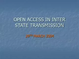 OPEN ACCESS IN INTER STATE TRANSMISSION