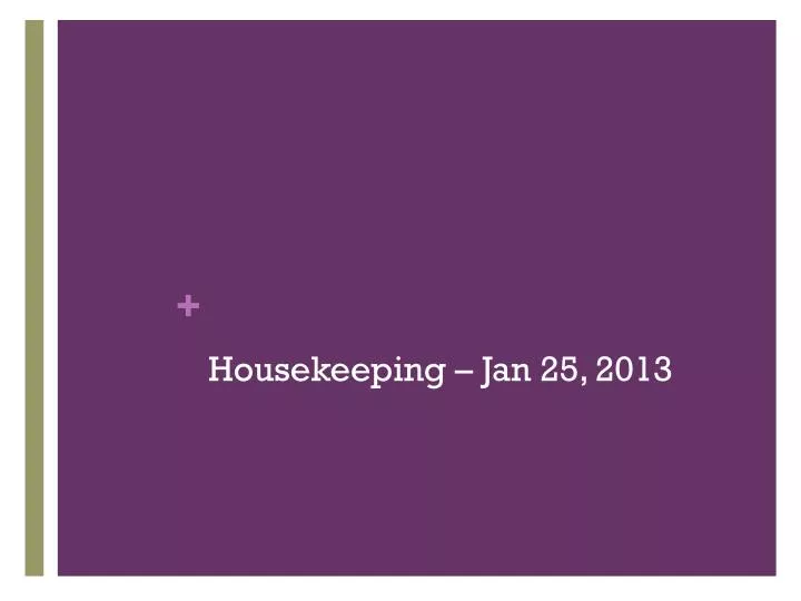 housekeeping jan 25 2013