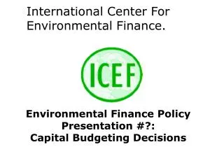 International Center For Environmental Finance.