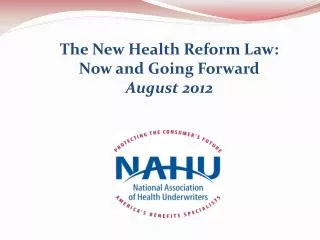 The New Health Reform Law: Now and Going Forward August 2012