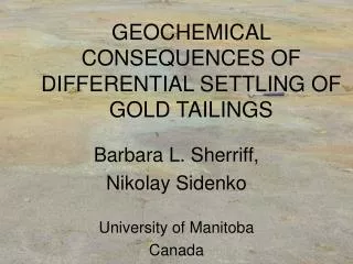 GEOCHEMICAL CONSEQUENCES OF DIFFERENTIAL SETTLING OF GOLD TAILINGS