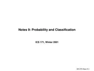 Notes 9: Probability and Classification