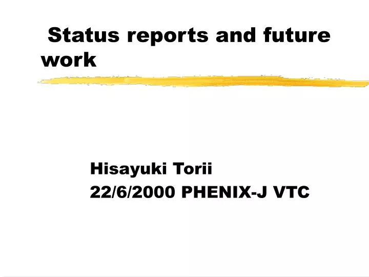 status reports and future work