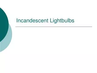 Incandescent Lightbulbs