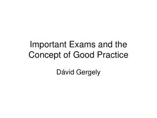 Important Exams and the Concept of Good Practice