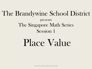The Brandywine School District presents The Singapore Math Series Session 1