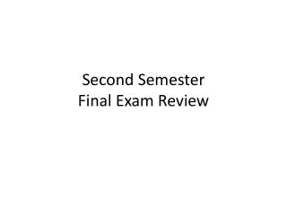 Second Semester Final Exam Review