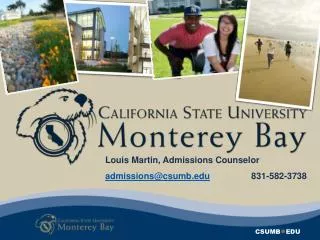 Louis Martin, Admissions Counselor admissions@csumb 831-582-3738