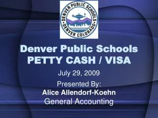 Denver Public Schools PETTY CASH / VISA