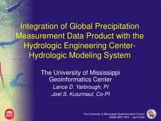 The University of Mississippi Geoinformatics Center Lance D. Yarbrough, PI Joel S. Kuszmaul, Co-PI