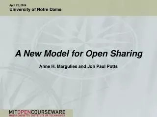A New Model for Open Sharing Anne H. Margulies and Jon Paul Potts