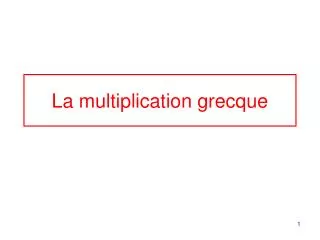 La multiplication grecque