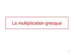 La multiplication grecque - slide 1