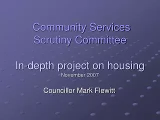 Community Services Scrutiny Committee In-depth project on housing November 2007