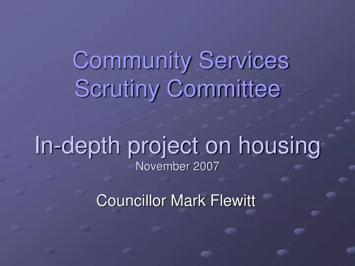 community services scrutiny committee in depth project on housing november 2007