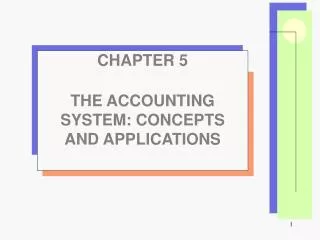 CHAPTER 5 THE ACCOUNTING SYSTEM: CONCEPTS AND APPLICATIONS