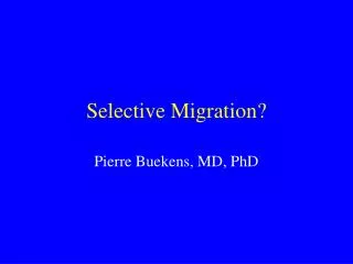 Selective Migration?